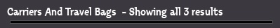 Carriers And Travel Bags  - Showing all 3 results