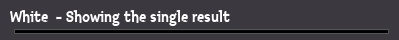 White  - Showing the single result